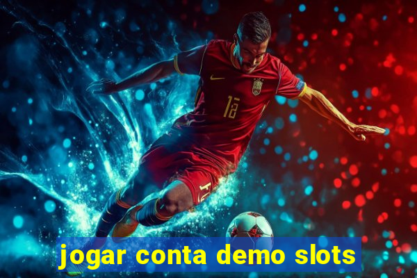 jogar conta demo slots